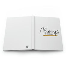 Load image into Gallery viewer, &quot;Always Be Coachable&quot; Hardcover Journal Matte
