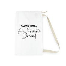 Load image into Gallery viewer, &quot;Alone Time An Introvert&#39;s Dream&quot;  Laundry Bag
