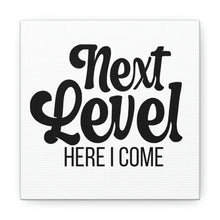 Load image into Gallery viewer, &quot;Next Level Here I Come&quot; Classic Canvas
