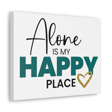 Load image into Gallery viewer, &quot;Alone Is My Happy Place&quot; Classic Canvas
