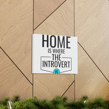 Load image into Gallery viewer, &quot;Home Is Where The Introvert Is&quot; Classic Canvas
