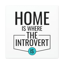 Load image into Gallery viewer, &quot;Home Is Where The Introvert Is&quot; Classic Canvas
