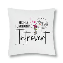 Load image into Gallery viewer, &quot;Highly Functioning Introvert&quot; Pillow
