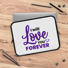 Load image into Gallery viewer, &quot;I Will Love You Forever&quot; Laptop Sleeve
