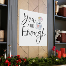 Load image into Gallery viewer, &quot;You Are Enough&quot; Classic Canvas
