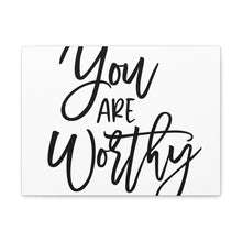 Load image into Gallery viewer, &quot;You Are Worthy&quot; Classic Canvas
