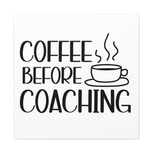 Load image into Gallery viewer, &quot;Coffee Before Coaching&quot; Classic Canvas
