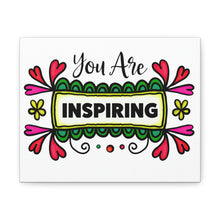 Load image into Gallery viewer, &quot;You Are Inspiring&quot; Classic Canvas
