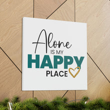 Load image into Gallery viewer, &quot;Alone Is My Happy Place&quot; Classic Canvas
