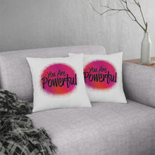 Load image into Gallery viewer, &quot;You Are Powerful&quot; Pillow
