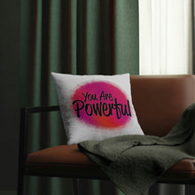 Load image into Gallery viewer, &quot;You Are Powerful&quot; Pillow
