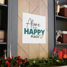 Load image into Gallery viewer, &quot;Alone Is My Happy Place&quot; Classic Canvas
