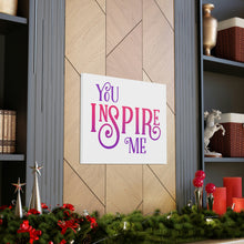 Load image into Gallery viewer, &quot;You Inspire Me&quot; Classic Canvas
