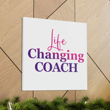 Load image into Gallery viewer, &quot;Life Changing Coach&quot; Classic Canvas
