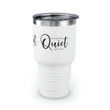 Load image into Gallery viewer, &quot;Wanna Be Quite With Me&quot; Ringneck Tumbler, 30oz
