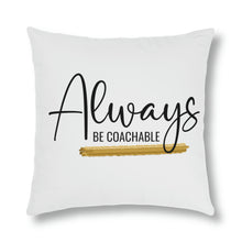 Load image into Gallery viewer, &quot;Always Be Coachable&quot; Pillow
