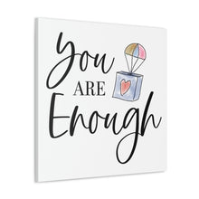 Load image into Gallery viewer, &quot;You Are Enough&quot; Classic Canvas
