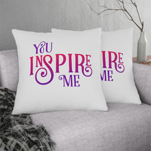 Load image into Gallery viewer, &quot;You Inspire Me&quot; Pillow
