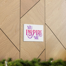 Load image into Gallery viewer, &quot;You Inspire Me&quot; Classic Canvas
