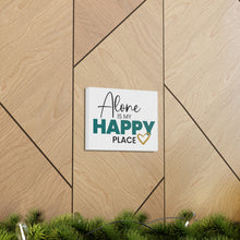 Load image into Gallery viewer, &quot;Alone Is My Happy Place&quot; Classic Canvas
