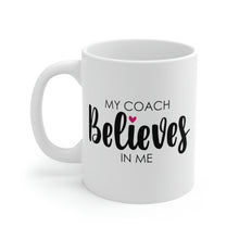 Load image into Gallery viewer, Mug 11oz- &quot;My Coach Believes In Me&quot;
