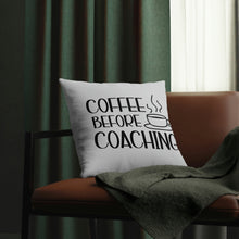 Load image into Gallery viewer, &quot;Coffee Before Coaching&quot; Pillow
