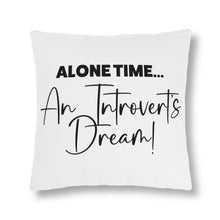 Load image into Gallery viewer, &quot;Alone Time Is An Introvert&#39;s Dream&quot; Pillow
