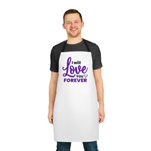 Load image into Gallery viewer, &quot; I Will Love You Forever&quot; Apron
