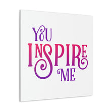 Load image into Gallery viewer, &quot;You Inspire Me&quot; Classic Canvas
