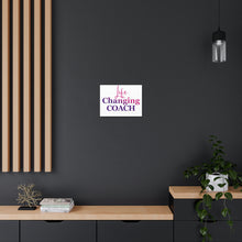 Load image into Gallery viewer, &quot;Life Changing Coach&quot; Classic Canvas
