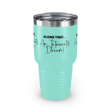 Load image into Gallery viewer, &quot;Alone Time Is An Introvert&#39;s Dream&quot; Ringneck Tumbler, 30oz
