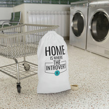 Load image into Gallery viewer, &quot;Home Is Where The Introvert Is&quot; Laundry Bag
