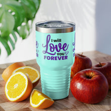 Load image into Gallery viewer, &quot;I Will Love You Forever&quot; Ringneck Tumbler, 30oz
