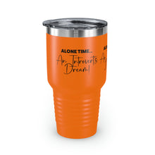 Load image into Gallery viewer, &quot;Alone Time Is An Introvert&#39;s Dream&quot; Ringneck Tumbler, 30oz
