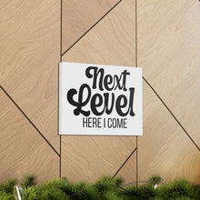 Load image into Gallery viewer, &quot;Next Level Here I Come&quot; Classic Canvas
