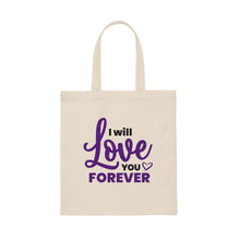 Load image into Gallery viewer, &quot;I Will Love You Forever&quot; Canvas Tote Bag
