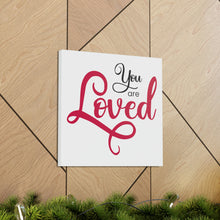 Load image into Gallery viewer, &quot;You Are Loved&quot; Classic Canvas
