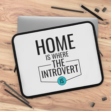 Load image into Gallery viewer, &quot;Home Is Where The Introvert Is&quot; Laptop Sleeve
