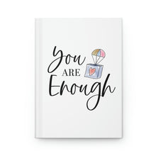 Load image into Gallery viewer, &quot;You Are Enough&quot; Hardcover Journal Matte
