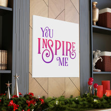 Load image into Gallery viewer, &quot;You Inspire Me&quot; Classic Canvas
