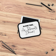 Load image into Gallery viewer, &quot;Alone Time An Introvert&#39;s Dream&quot; Laptop Sleeve
