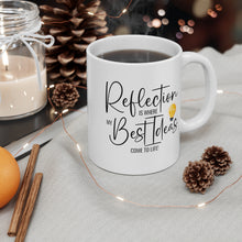 Load image into Gallery viewer, Mug 11oz- &quot;Reflection Is Where My Best Ideas Come To Life&quot;
