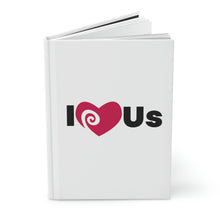 Load image into Gallery viewer, &quot;I Love Us&quot; Hardcover Journal Matte
