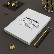 Load image into Gallery viewer, &quot;Alone Time Is An Introvert&#39;s Dream&quot; Hardcover Journal Matte
