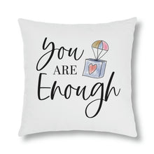 Load image into Gallery viewer, &quot;You Are Enough&quot; Pillow
