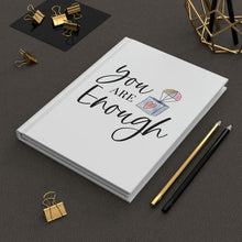 Load image into Gallery viewer, &quot;You Are Enough&quot; Hardcover Journal Matte
