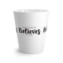 Load image into Gallery viewer, &quot;My Coach Believes In Me&quot; Latte Mug, 12oz
