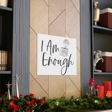 Load image into Gallery viewer, &quot;I Am Enough&quot; Classic Canvas
