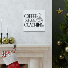 Load image into Gallery viewer, &quot;Coffee Before Coaching&quot; Classic Canvas
