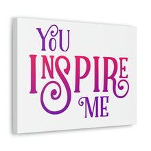 Load image into Gallery viewer, &quot;You Inspire Me&quot; Classic Canvas
